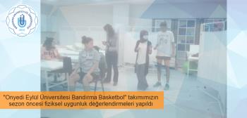 "Onyedi Eylül Üniversitesi Bandırma Basketbol" takımımızın "Sezon Öncesi Fiziksel Uygunluk Değerlendirmesi" yapıldı